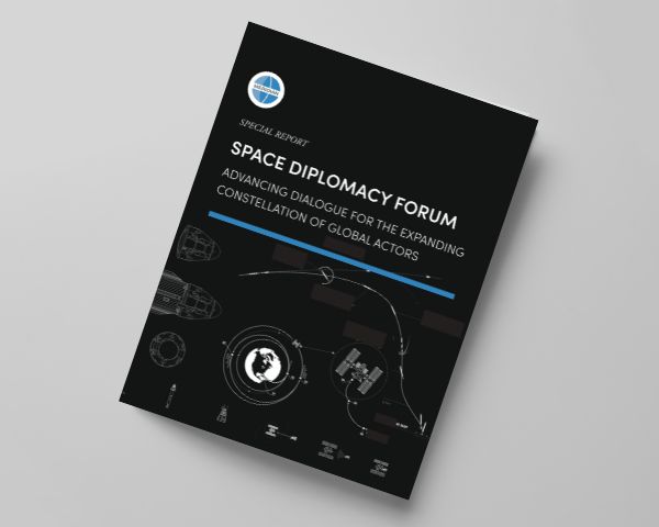 Special Report: Space Diplomacy Forum - Advancing Dialogue for the Expanding Constellation of Global Actors